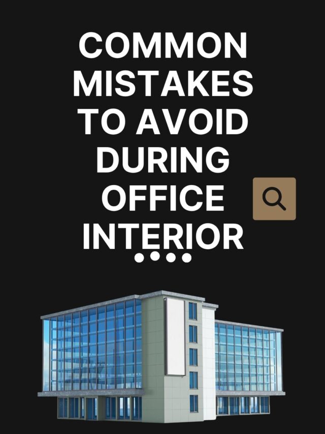 Common Mistakes to Avoid During Office Interior
